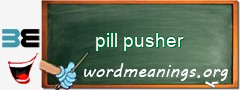 WordMeaning blackboard for pill pusher